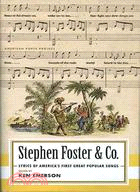 Stephen Foster & Co. ─ Lyrics of America's First Great Popular Songs
