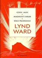 Lynd Ward ─ God's Man/ Madman's Drum/ Wild Pilgrimage