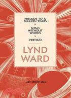 Lynd Ward: Prelude to a Million Years/ Song Without Words/ Vertigo