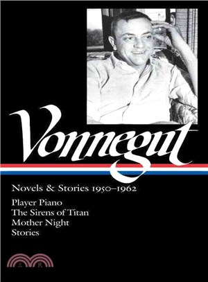 Kurt Vonnegut ─ Novels & Stories, 1950-1962: Player Piano / The Sirens of Titan / Mother Night / Stories