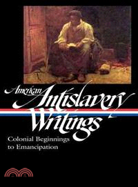 American Antislavery Writings ─ Colonial Beginnings to Emancipation