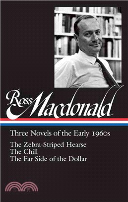 Ross Macdonald ─ Three Novels of the Early 1960s: The Zebra-Striped Hearse / The Chill / The Far Side of the Dollar