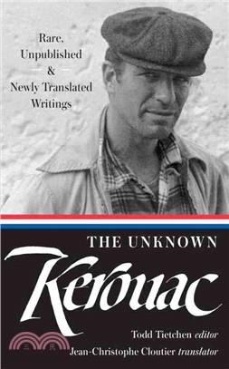 The Unknown Kerouac ─ Rare, Unpublished & Newly Translated Writings