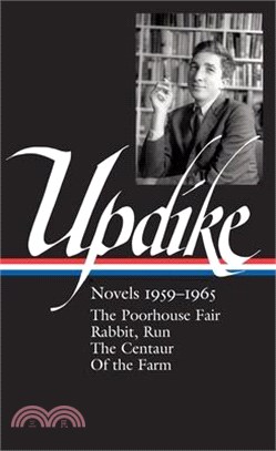 John Updike ― Novels, 1959-1965: The Poorhouse Fair / Rabbit, Run / The Centaur / Of the Farm