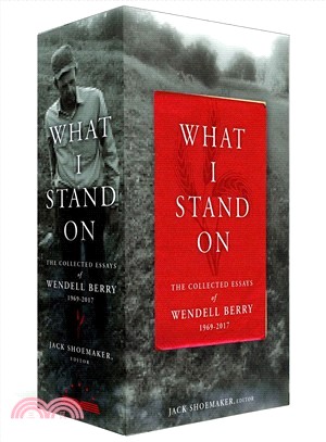 What I Stand on ― The Collected Essays of Wendell Berry 1969-2017