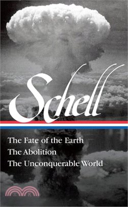 Jonathan Schell ― The Fate of the Earth / the Abolition / the Unconquerable World