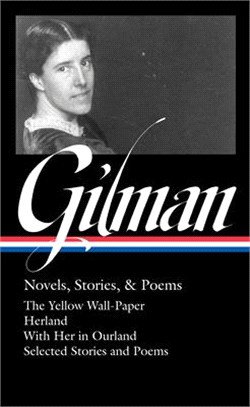 Charlotte Perkins Gilman: Novels, Stories & Poems (Loa #356)