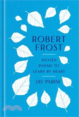 Robert Frost: Sixteen Poems to Learn by Heart