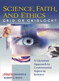 Science, Faith, And Ethics: Grid or Gridlock?