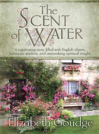 The Scent of Water ─ A Captivating Story Filled With English Charm, Luminous Wisdom, and Astonishing Spiritual Insight