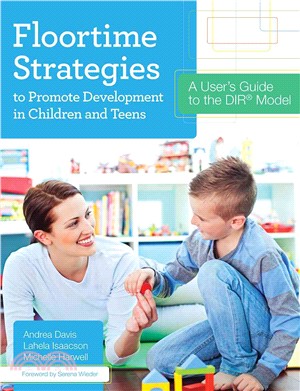 Floortime Strategies to Promote Development in Children and Teens ─ A User's Guide to the DIR Model