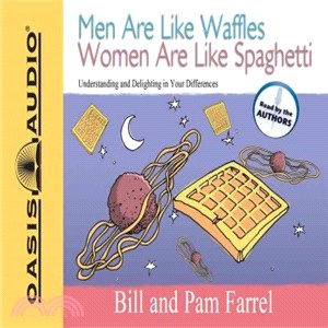 Men Are Like Waffles Women Are Like Spaghetti ― Understanding and Delighting in Your Differences