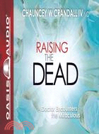 Raising the Dead ─ A Doctor Encounters the Miraculous