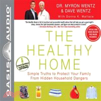 The Healthy Home ─ Simple Truths to Protect Your Family from Hidden Household Dangers