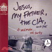 Jesus, My Father, the CIA, and Me