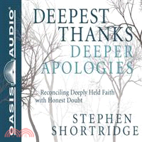 Deepest Thanks, Deeper Apologies