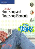 Adobe Photoshop and Photoshop Elements for Teens