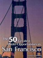 The 50 Greatest Photo Opportunities in San Francisco