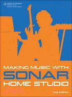 Making Music with SONAR Home Studio