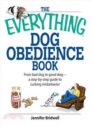 The Everything Dog Obedience Book ─ From Bad Dog to Good Dog: a Step-by-step Guide to Curbing Misbehavior