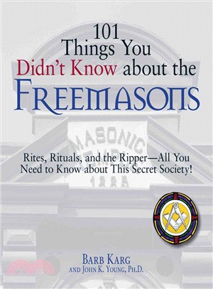 101 Things You Didn't Know About the Freemasons: Rites, Rituals, and the Ripper-All You Need to Know About This Secret Society!