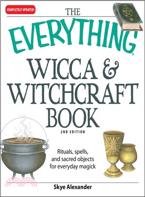 The Everything Wicca & Witchcraft Book: Rituals, Spells, and Sacred Objects for Everyday Magick