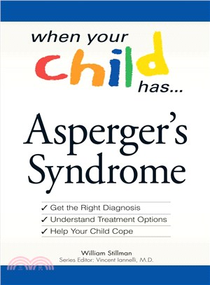 When Your Child Has Asperger's Syndrome ─ Get the Right Diagnosis, Understand Treatment Options, Help Your Child Cope