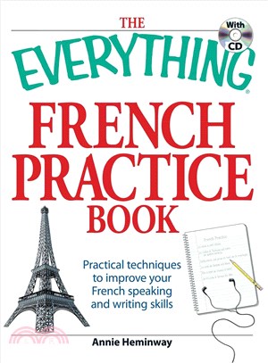 The Everything French Practice Book ─ Practical Techniques to Improve Your French Speaking and Writing Skills