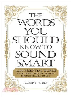 The Words You Should Know to Sound Smart ─ 1,200 Essential Words Every Sophisticated Person Should Be Able to Use