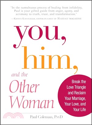 You, Him, and the Other Woman: Break the Love Triangle and Reclaim Your Marriage Your Love, and Your Life