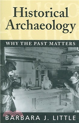 Historical Archaeology ─ Why the Past Matters