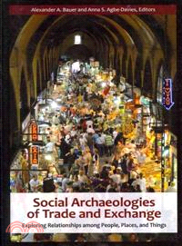 Social Archaeologies of Trade and Exchange ─ Exploring Relationships Among People, Places, and Things