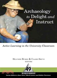 Archaeology to Delight and Instruct ― Active Learning in the University Classroom