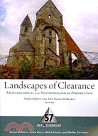 Landscapes of Clearance ─ Archaeological and Anthropological Perspectives