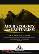 Archaeology and Capitalism: From Ethics to Politics