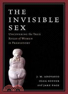 The Invisible Sex ─ Uncovering the True Roles of Women in Prehistory