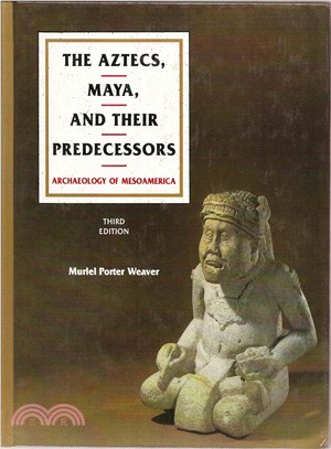 The Aztecs, Maya, and Their Predecessors ― Archaeology of Mesoamerica