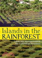 Islands in the Rainforest ─ Landscape Management in Pre-Columbian Amazonia
