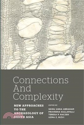 Connections and Complexity: New Approaches to the Archaeology of South Asia