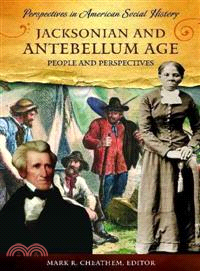 Jacksonian and Antebellum Age: People and Perspectives