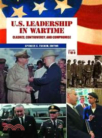 U.S. Leadership in Wartime: Clashes, Controversy, and Compromise