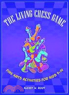 The Living Chess Game: Fine Arts Activities for Kids 9-14