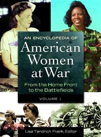 An Encyclopedia of American Women at War—From the Home Front to the Battlefields