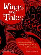 Wings and Tales: Learning About Birds Through Folklore, Facts and Fun Activities