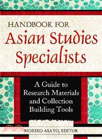 The Asian Studies Handbook ― A Guide to Research Materials and Collection Building Tools