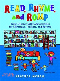 Read, Rhyme, and Romp ─ Early Literacy Skills and Activities for Librarians, Teachers, and Parents