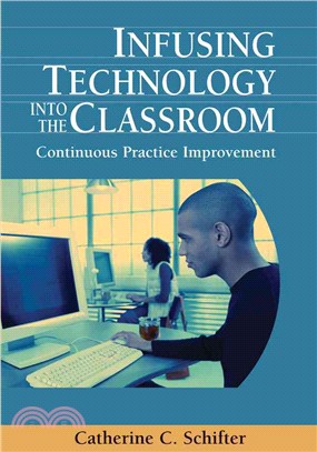 Infusing Technology into the Classroom: Continuous Practice Improvement