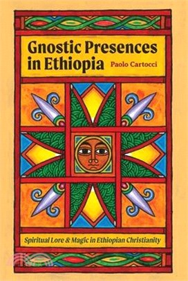 Gnostic Presences in Ethiopia: Spiritual Lore and Magic in Ethiopian Christianity