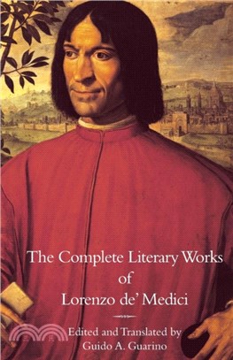 The Complete Literary Works of Lorenzo de' Medici, The Magnificent