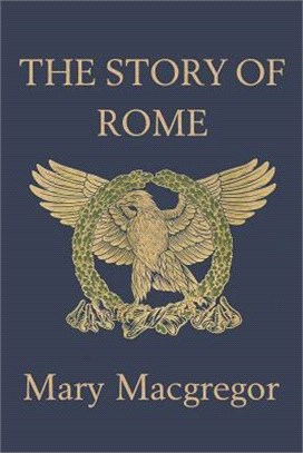 The Story of Rome ― From the Earliest Times to the Death of Augustus
